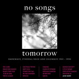 No Songs Tomorrow - Darkwave, Ethereal Rock & Coldwave 1981-1990